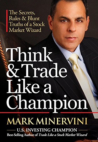 Think & Trade Like a Champion: The Secrets, Rules & Blunt Truths of a Stocks